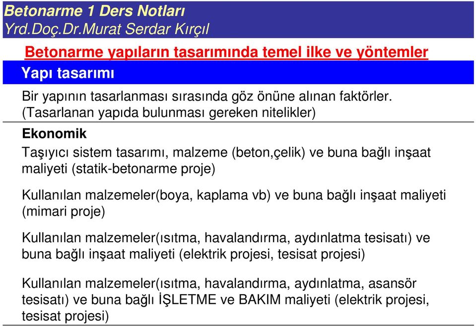 (statik-betonarme proje) Kullanılan malzemeler(boya, kaplama vb) ve buna balı inaat maliyeti (mimari proje) Kullanılan malzemeler(ısıtma,