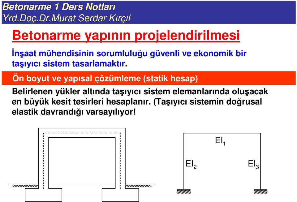 Ön boyut ve yapısal çözümleme (statik hesap) Belirlenen yükler altında taıyıcı