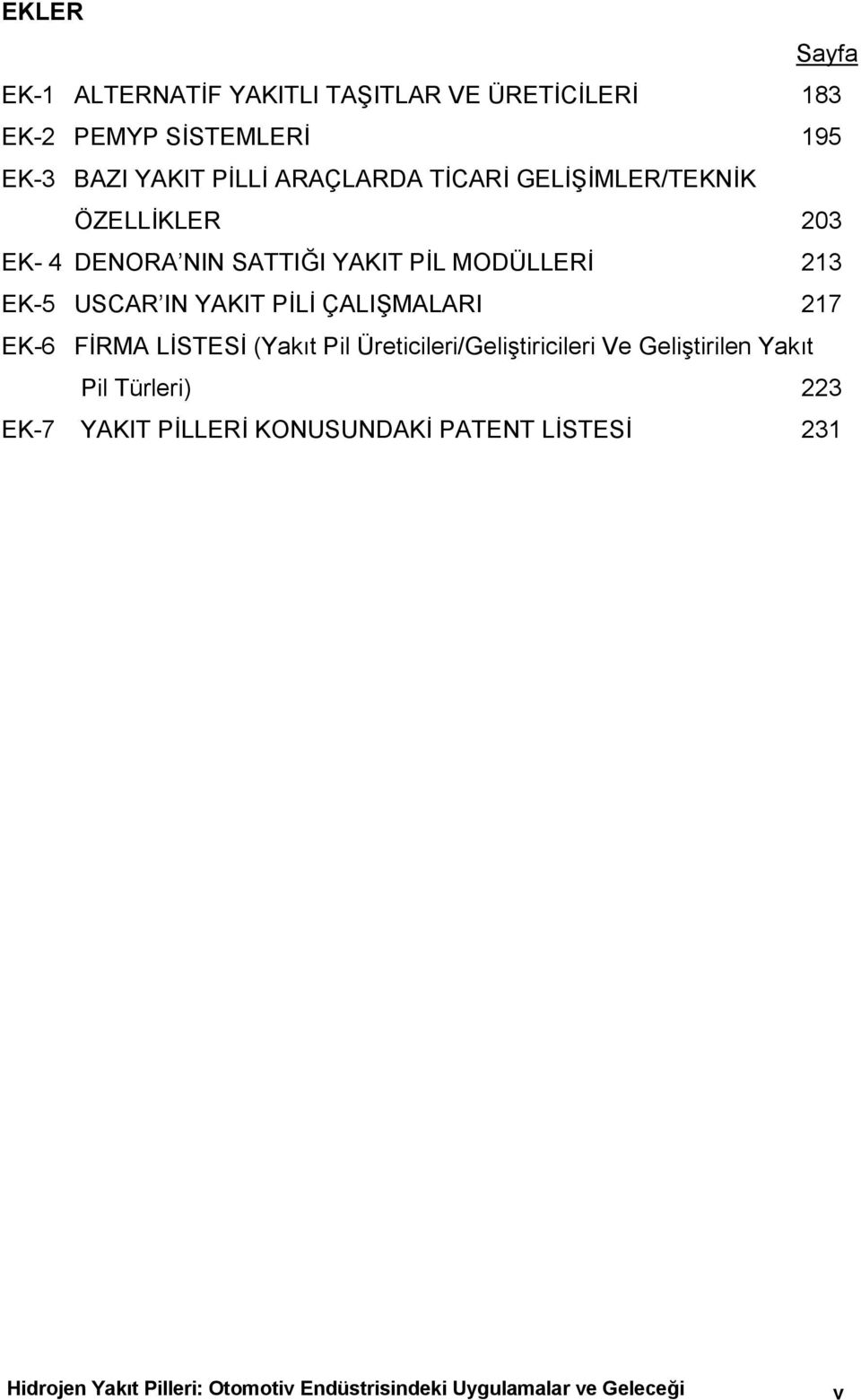 PİLİ ÇALIŞMALARI 217 EK-6 FİRMA LİSTESİ (Yakõt Pil Üreticileri/Geliştiricileri Ve Geliştirilen Yakõt Pil Türleri) 223