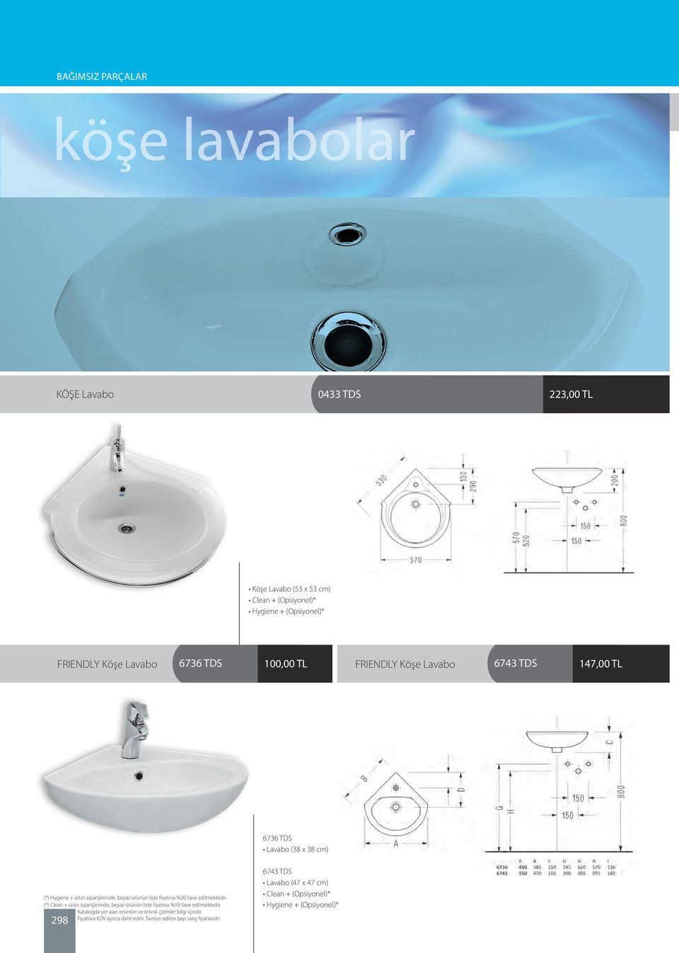 Lavabo (38 x 38 cm) Katalogda yer alan resimler ve teknik çizimler bilgi içindir.