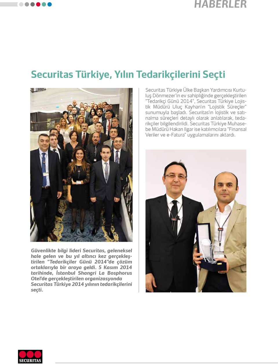 Securitas Türkiye Muhasebe Müdürü Hakan Ilgar ise katılımcılara Finansal Veriler ve e-fatura uygulamalarını aktardı.