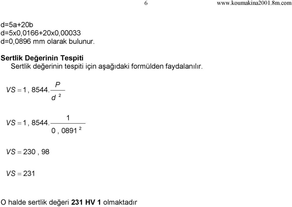 Sertlik Değerinin Tespiti Sertlik değerinin tespiti için aşağıdaki