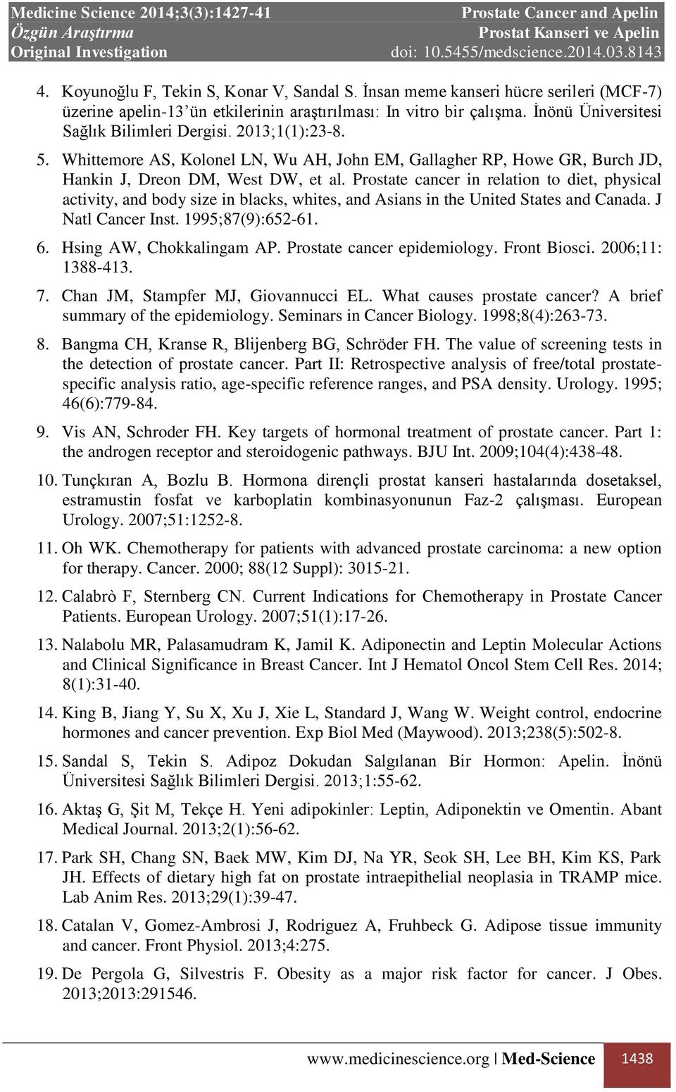 Prostate cancer in relation to diet, physical activity, and body size in blacks, whites, and Asians in the United States and Canada. J Natl Cancer Inst. 1995;87(9):652-61. 6.