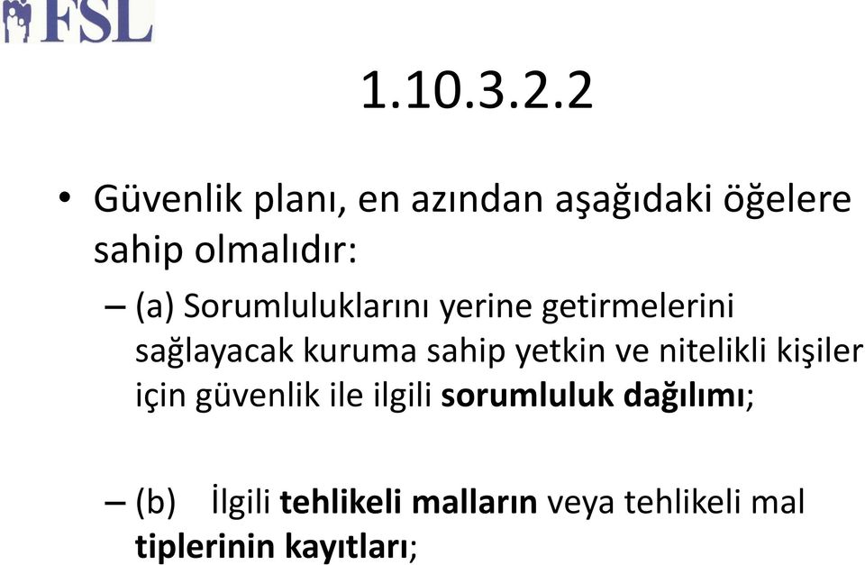 Sorumluluklarını yerine getirmelerini sağlayacak kuruma sahip yetkin