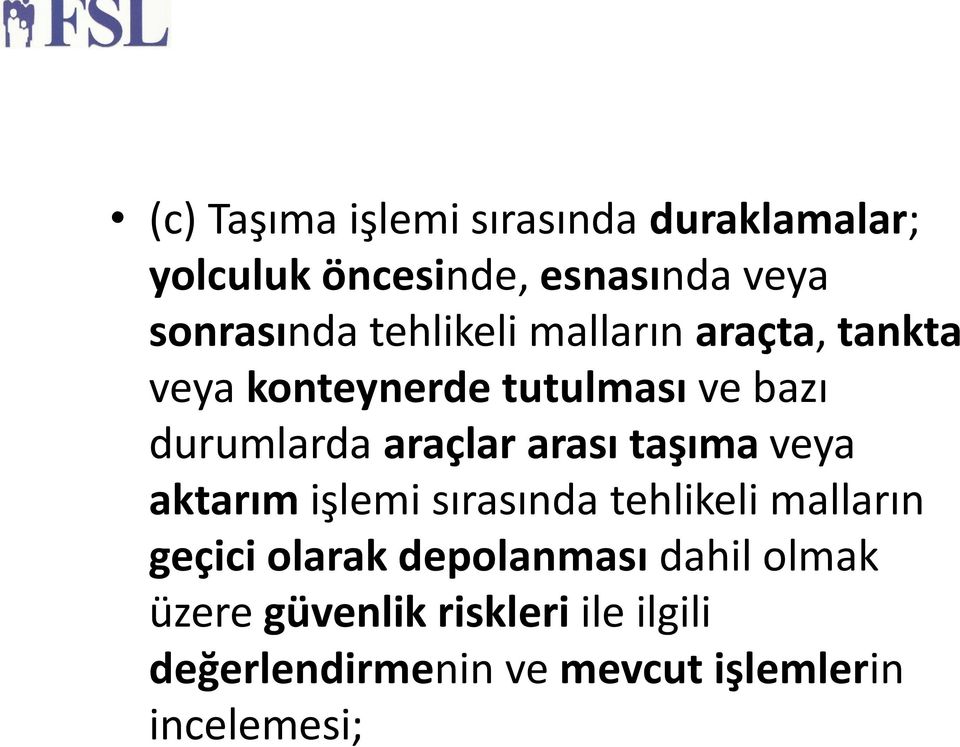 arası taşıma veya aktarım işlemi sırasında tehlikeli malların geçici olarak depolanması