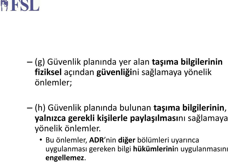 yalnızca gerekli kişilerle paylaşılmasını sağlamaya yönelik önlemler.