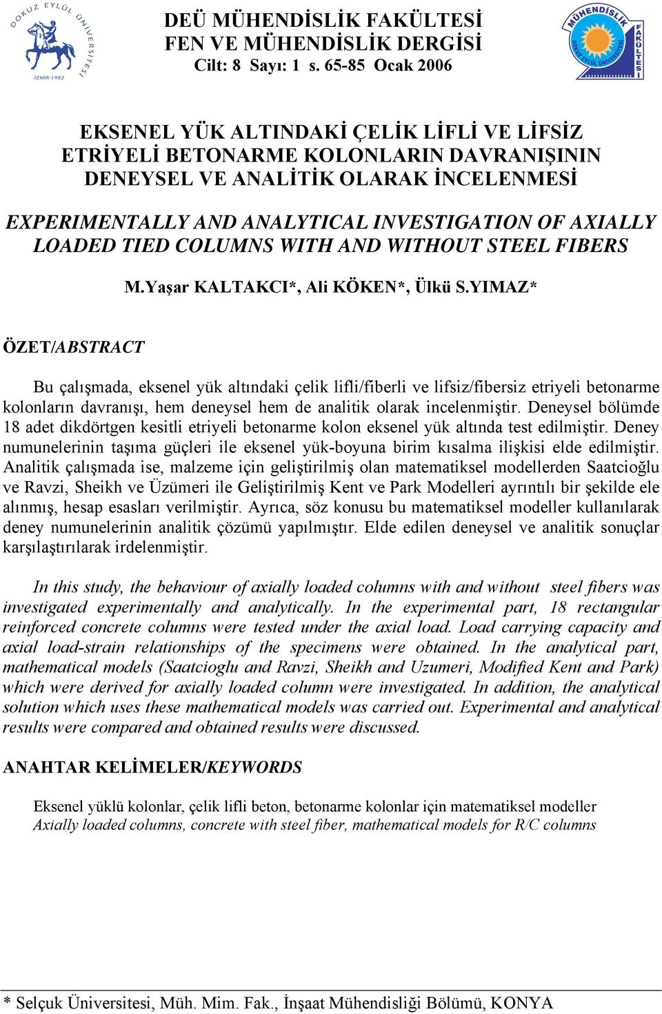 LOADED TIED COLUMNS WITH AND WITHOUT STEEL FIBERS M.Yaşar KALTAKCI*, Ali KÖKEN*, Ülkü S.