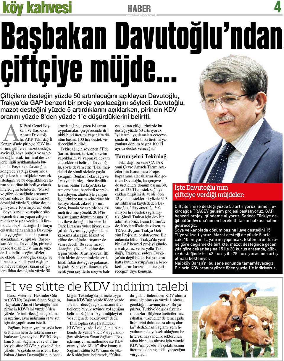 AK Parti Genel Başkanı ve Başbakan Ahmet Davutoğlu, AKP Tekirdağ İl Kongresi'nde pirinçte KDV indirimi, gübre ve mazot desteği, ayçiçeği, soya, kanola ve aspirde sağlanacak tarımsal desteklerle