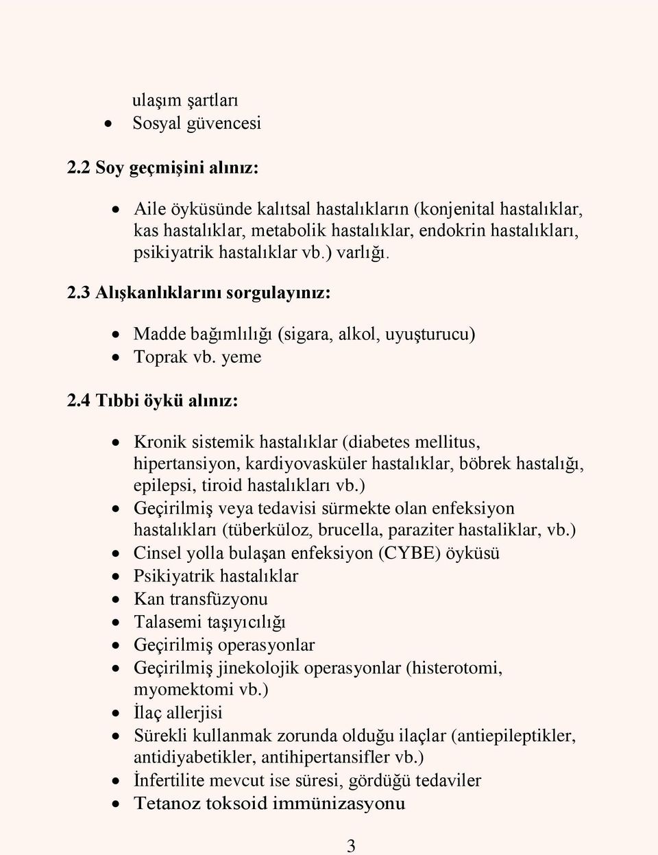 3 AlıĢkanlıklarını sorgulayınız: Madde bağımlılığı (sigara, alkol, uyuģturucu) Toprak vb. yeme 2.