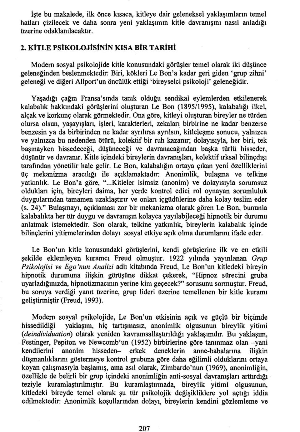 geleneği ve diğeri Allport'un öncülük ettiği 'bireyselci psikoloji' geleneğidir.