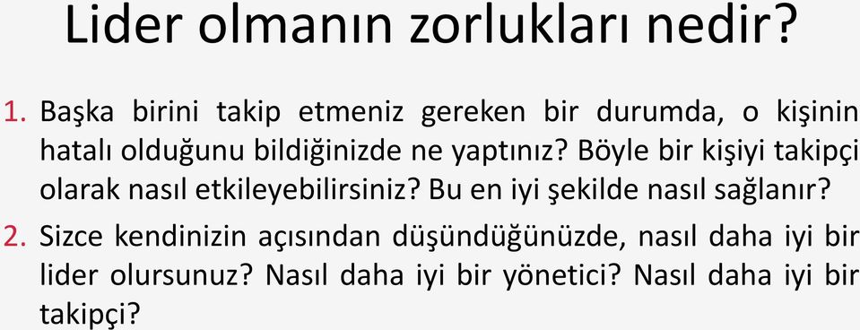 yaptınız? Böyle bir kişiyi takipçi olarak nasıl etkileyebilirsiniz?