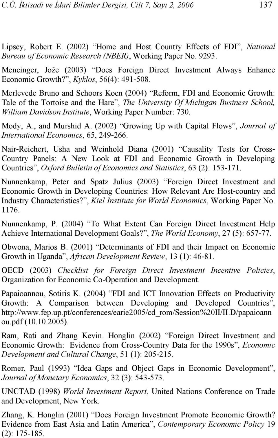 Merlevede Bruno and Schoors Koen (2004) Reform, FDI and Economic Growth: Tale of the Tortoise and the Hare, The University Of Michigan Business School, William Davidson Institute, Working Paper