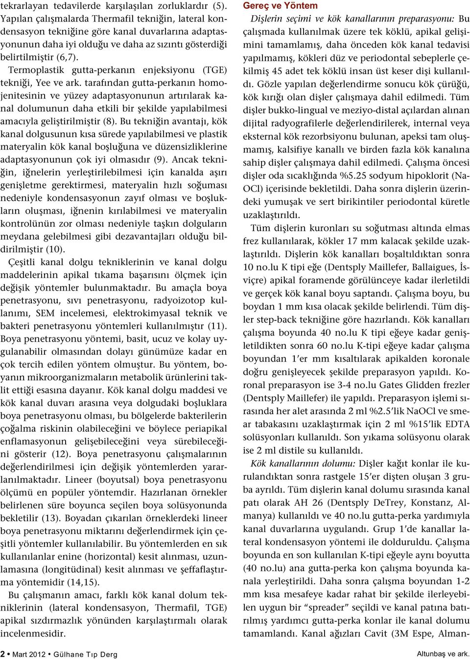 Termoplastik gutta-perkanın enjeksiyonu (TGE) tekniği, Yee ve ark.