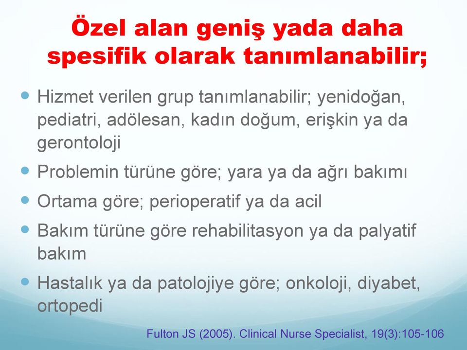 Ortama göre; perioperatif ya da acil Bakım türüne göre rehabilitasyon ya da palyatif bakım Hastalık ya