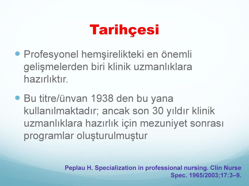 Bu titre/ünvan 1938 den bu yana kullanılmaktadır; ancak son 30 yıldır klinik