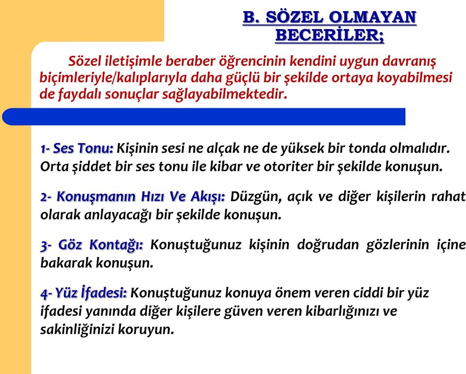 2- Konuşmanın Hızı Ve Akışı: Düzgün, açık ve diğer kişilerin rahat olarak anlayacağı bir şekilde konuşun.