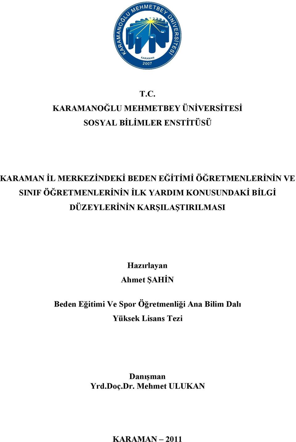 KONUSUNDAKİ BİLGİ DÜZEYLERİNİN KARŞILAŞTIRILMASI Hazırlayan Ahmet ŞAHİN Beden Eğitimi