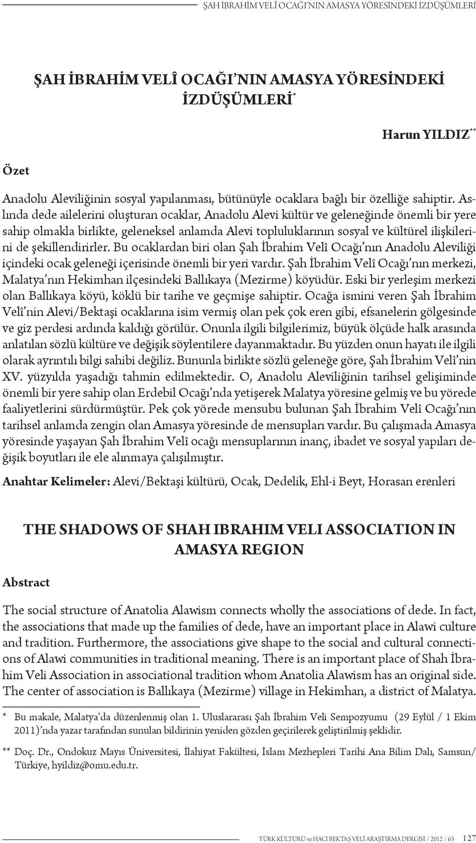 Aslında dede ailelerini oluşturan ocaklar, Anadolu Alevi kültür ve geleneğinde önemli bir yere sahip olmakla birlikte, geleneksel anlamda Alevi topluluklarının sosyal ve kültürel ilişkilerini de