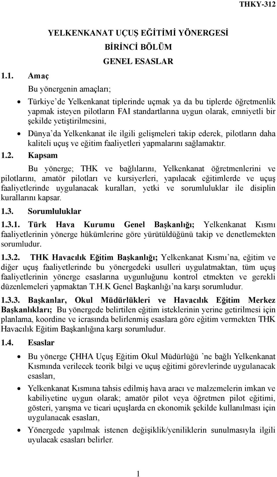 sağlamaktır. 1.2.