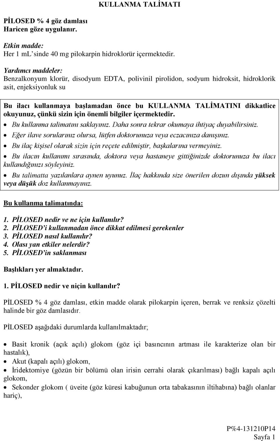 okuyunuz, çünkü sizin için önemli bilgiler içermektedir. Bu kullanma talimatını saklayınız. Daha sonra tekrar okumaya ihtiyaç duyabilirsiniz.