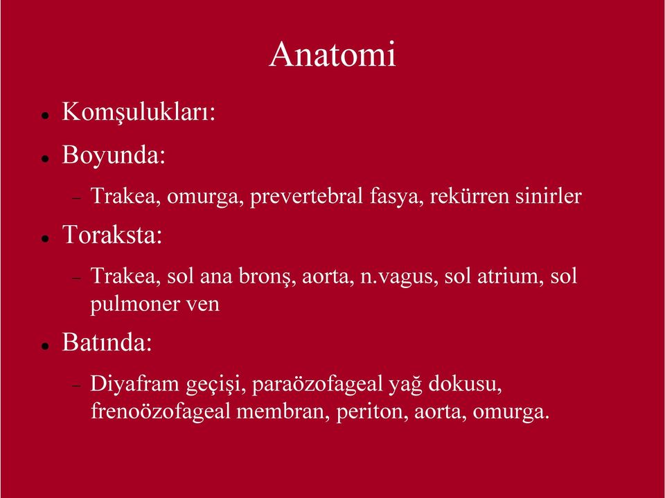 n.vagus, sol atrium, sol pulmoner ven Batında: Diyafram geçişi,