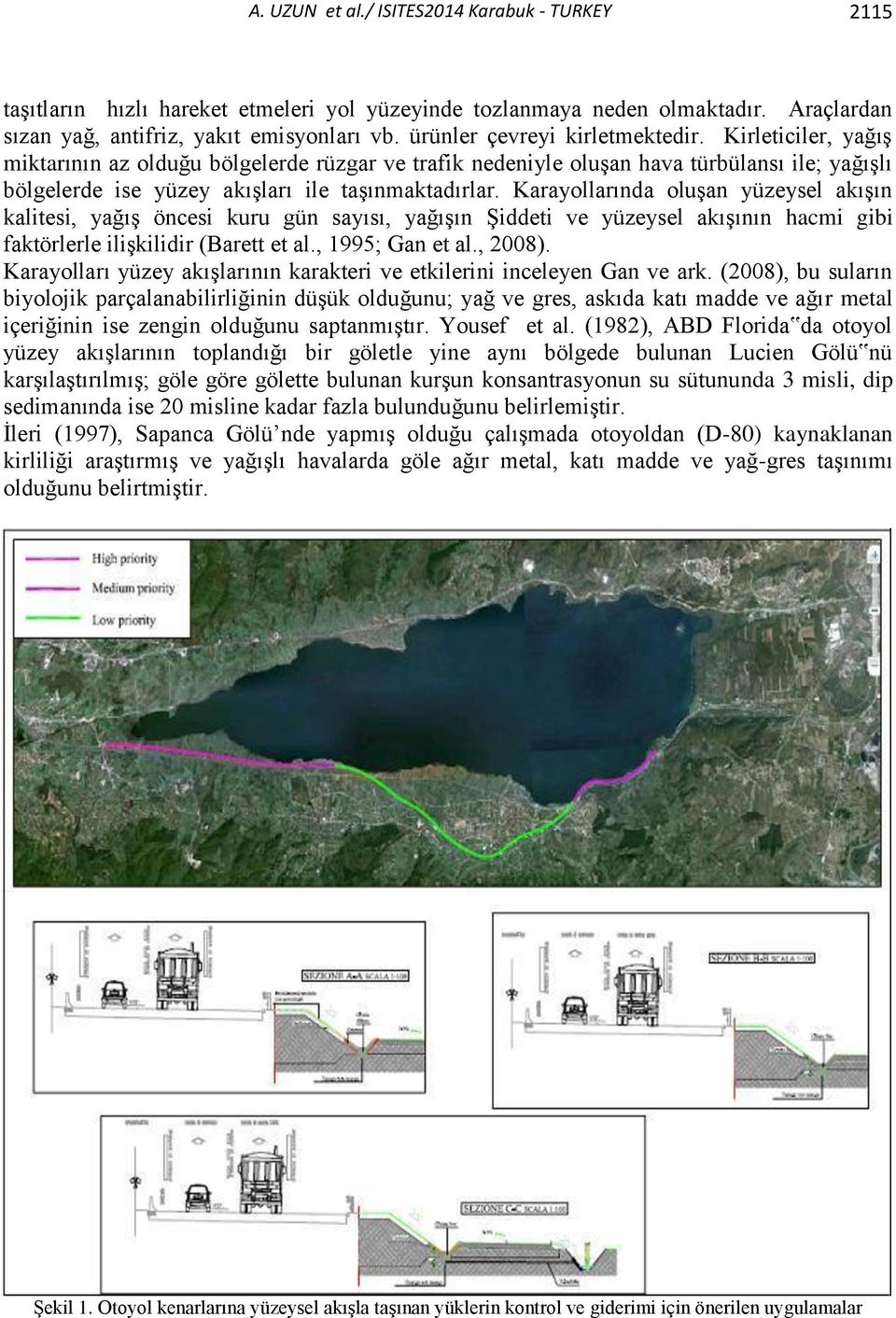 Karayollarında oluşan yüzeysel akışın kalitesi, yağış öncesi kuru gün sayısı, yağışın Şiddeti ve yüzeysel akışının hacmi gibi faktörlerle ilişkilidir (Barett et al., 1995; Gan et al., 2008).