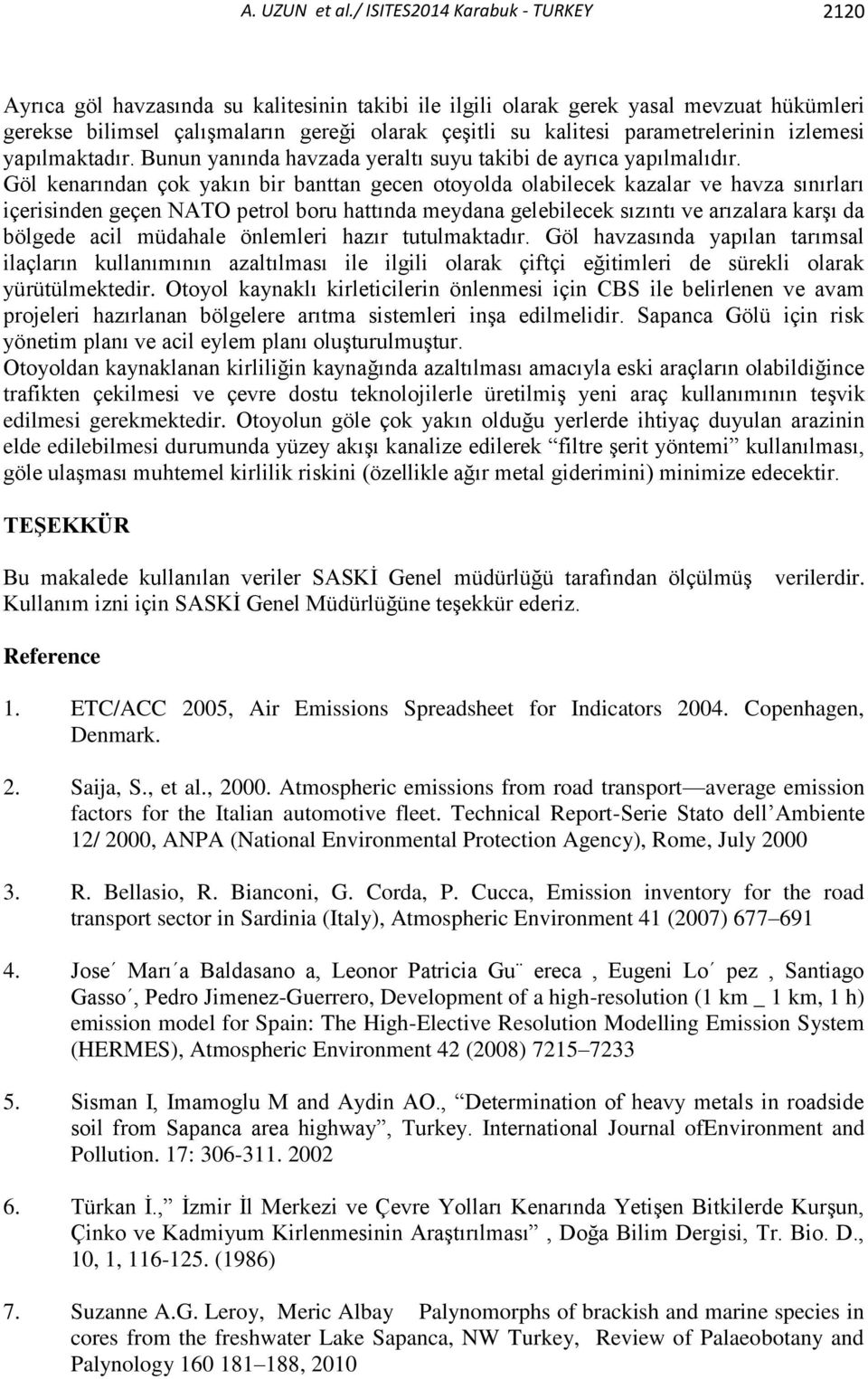 parametrelerinin izlemesi yapılmaktadır. Bunun yanında havzada yeraltı suyu takibi de ayrıca yapılmalıdır.