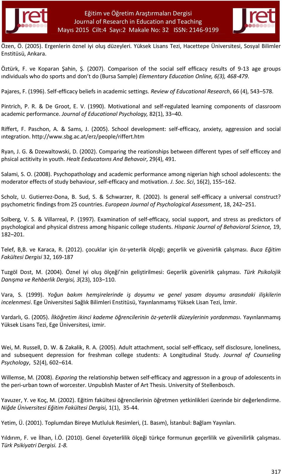 Self-efficacy beliefs in academic settings. Review of Educational Research, 66 (4), 543 578. Pintrich, P. R. & De Groot, E. V. (1990).