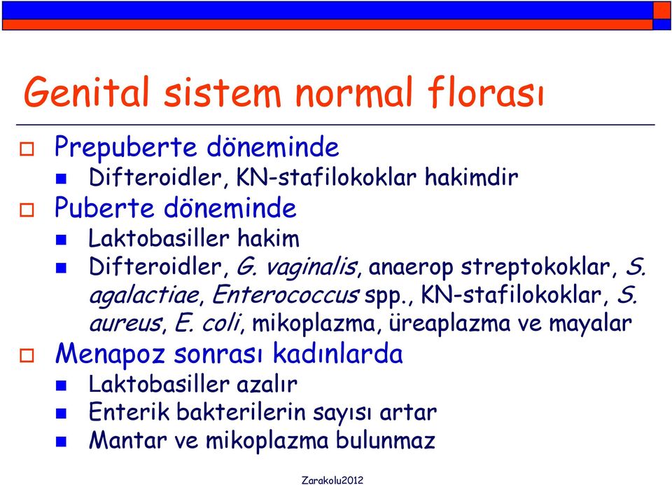 agalactiae, Enterococcus spp., KN-stafilokoklar, S. aureus, E.