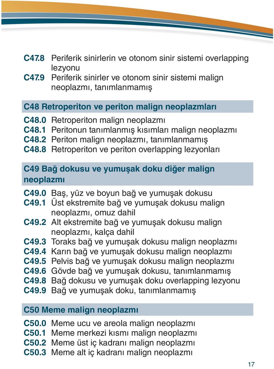 1 Peritonun tanımlanmış kısımları malign neoplazmı C48.2 Periton malign neoplazmı, tanımlanmamış C48.