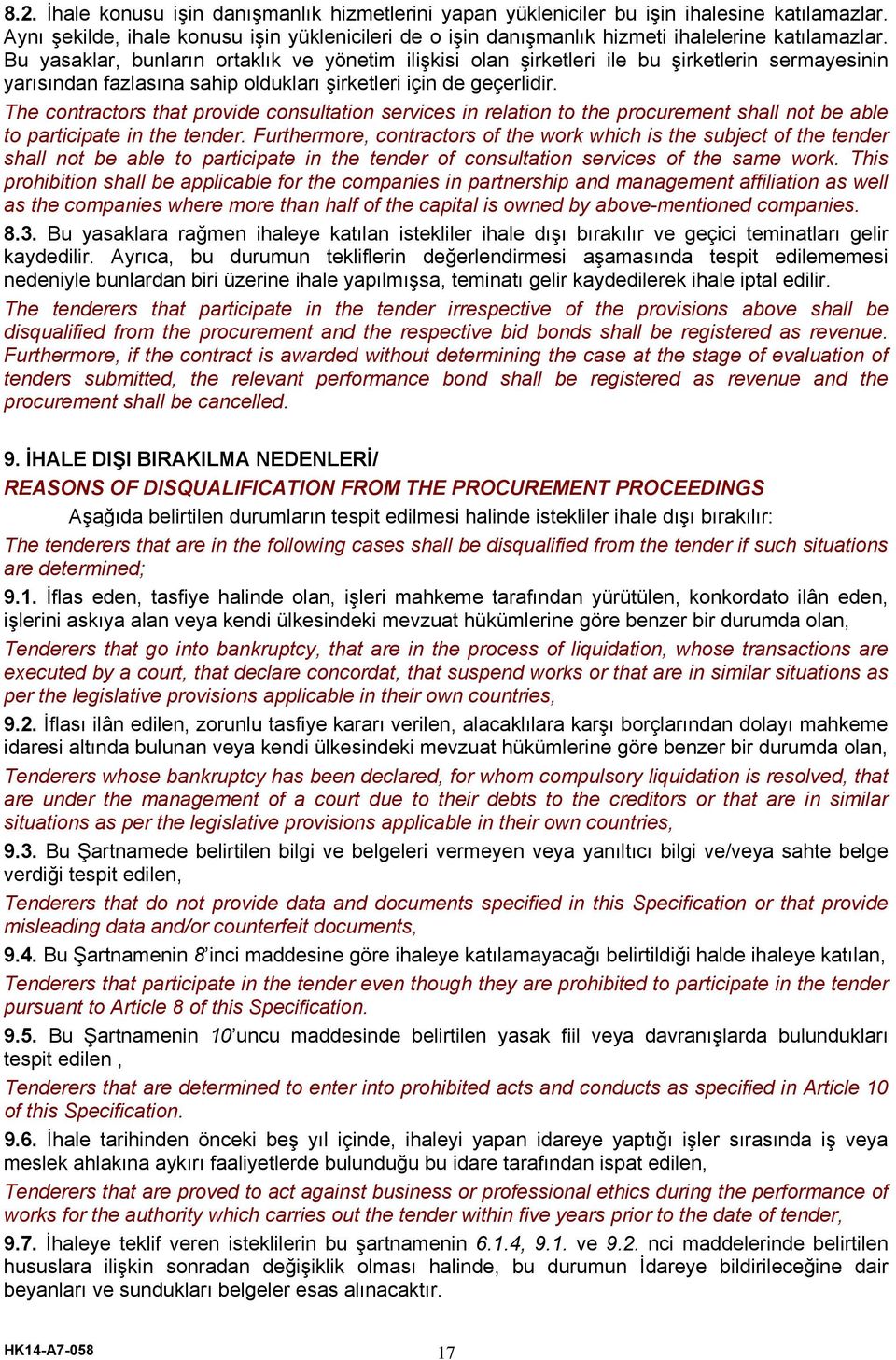 The contractors that provide consultation services in relation to the procurement shall not be able to participate in the tender.