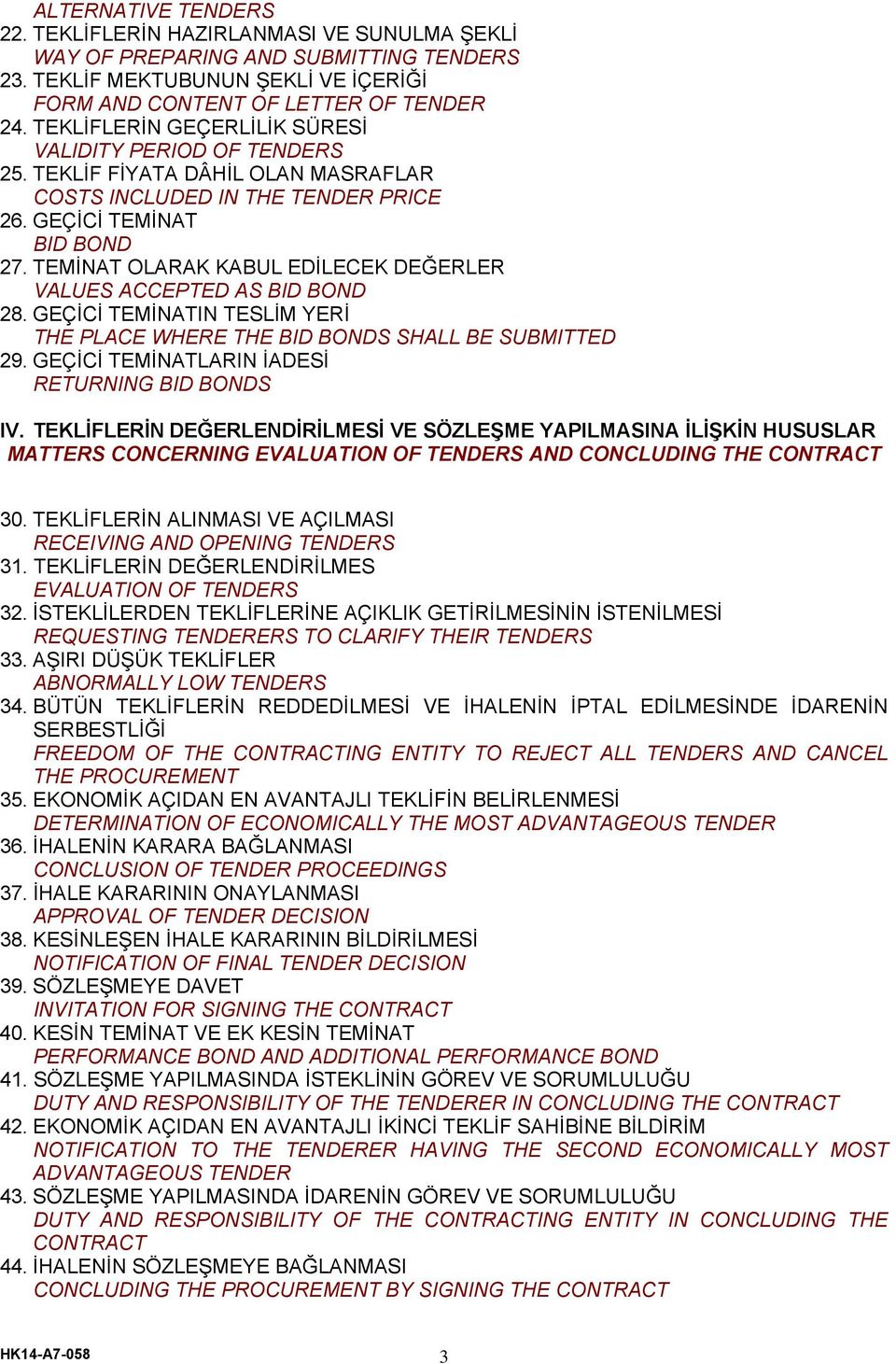 TEMİNAT OLARAK KABUL EDİLECEK DEĞERLER VALUES ACCEPTED AS BID BOND 28. GEÇİCİ TEMİNATIN TESLİM YERİ THE PLACE WHERE THE BID BONDS SHALL BE SUBMITTED 29.