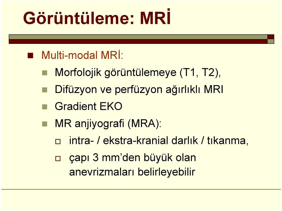 MR anjiyografi (MRA): intra- / ekstra-kranial darlık /