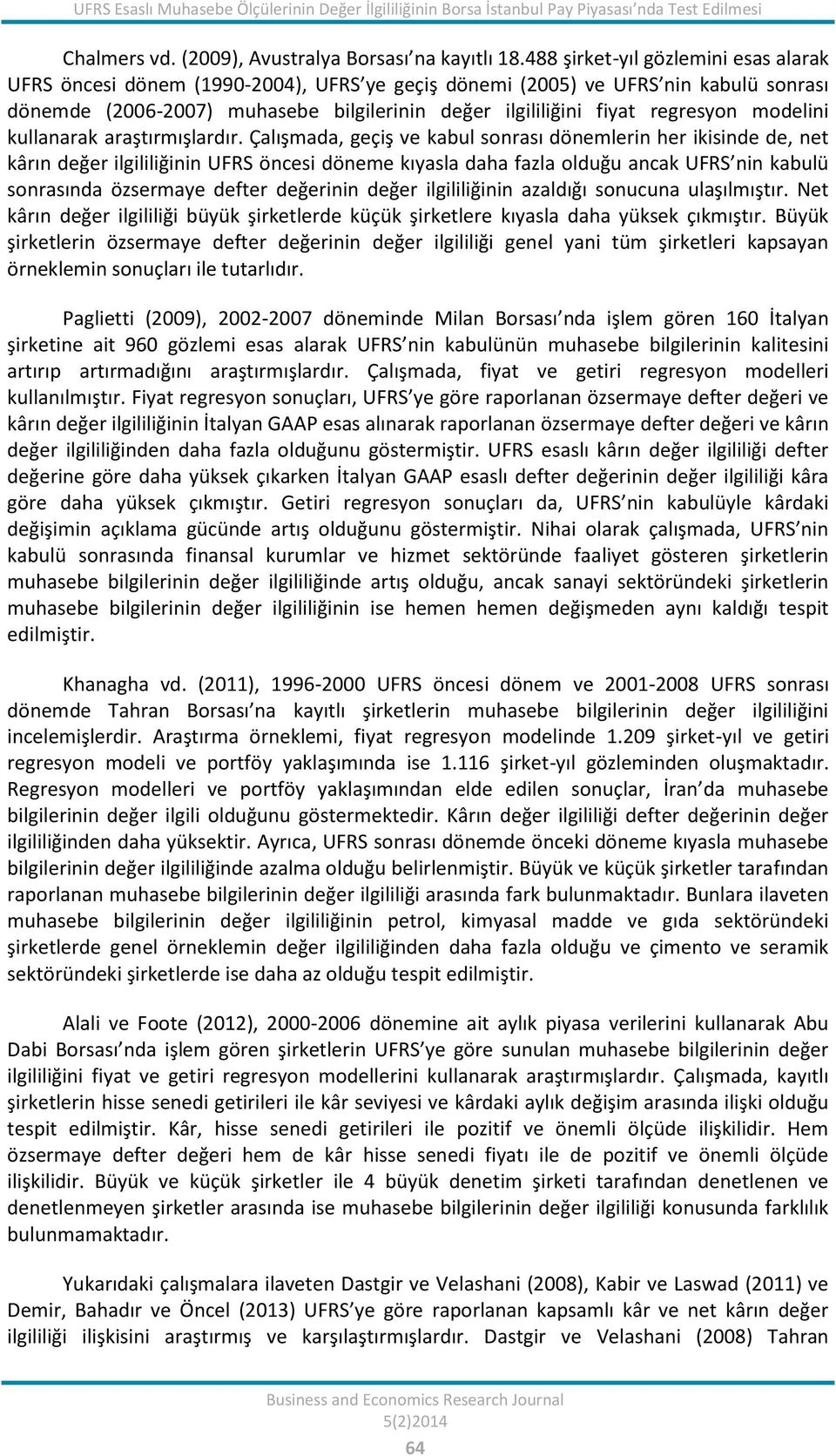 modelini kullanarak araştırmışlardır.