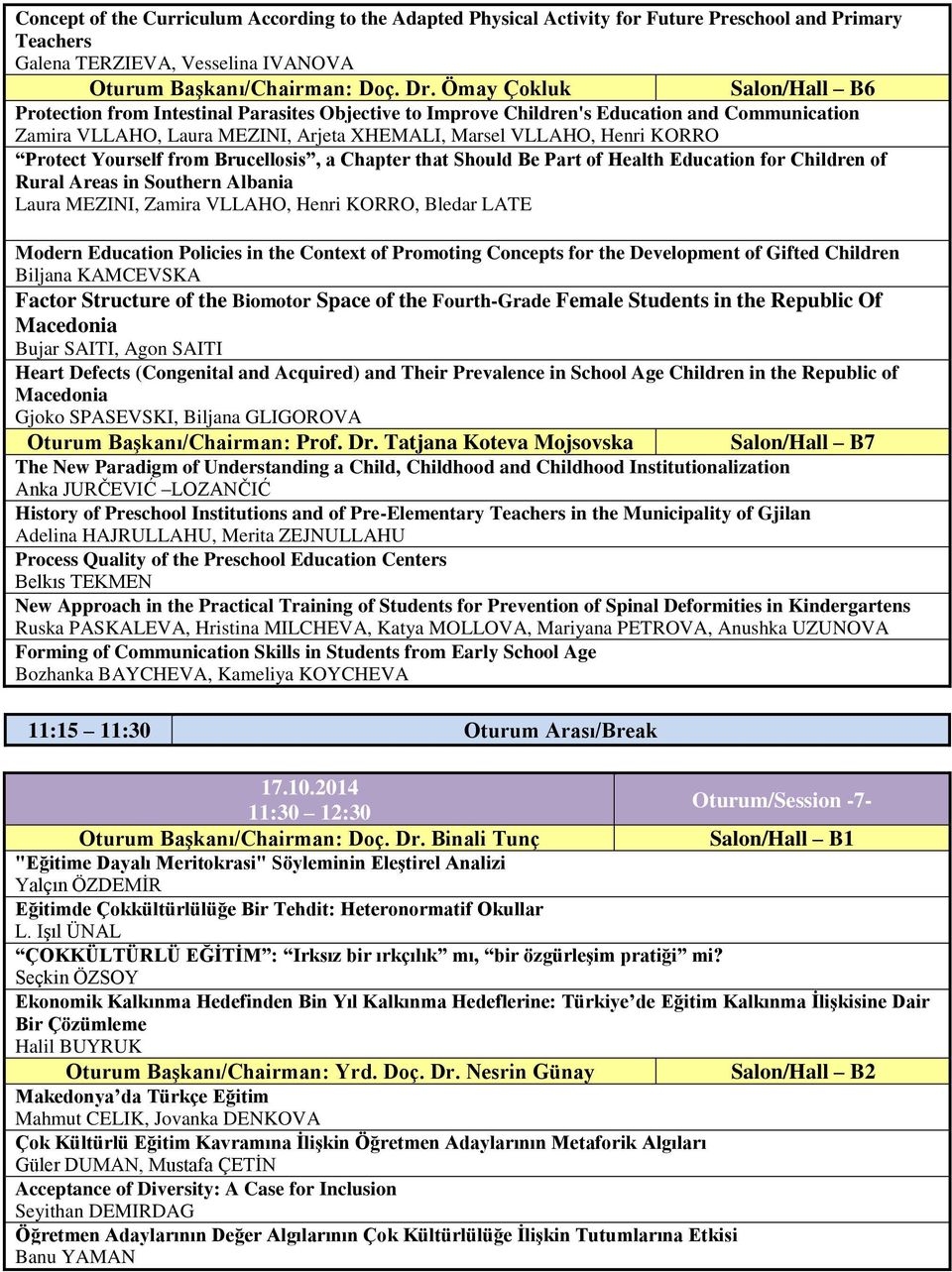 Protect Yourself from Brucellosis, a Chapter that Should Be Part of Health Education for Children of Rural Areas in Southern Albania Laura MEZINI, Zamira VLLAHO, Henri KORRO, Bledar LATE Modern