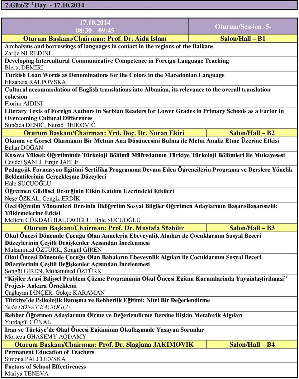 Blerta DEMIRI Turkish Loan Words as Denominations for the Colors in the Macedonian Language Elizabeta RALPOVSKA Cultural accommodation of English translations into Albanian, its relevance to the