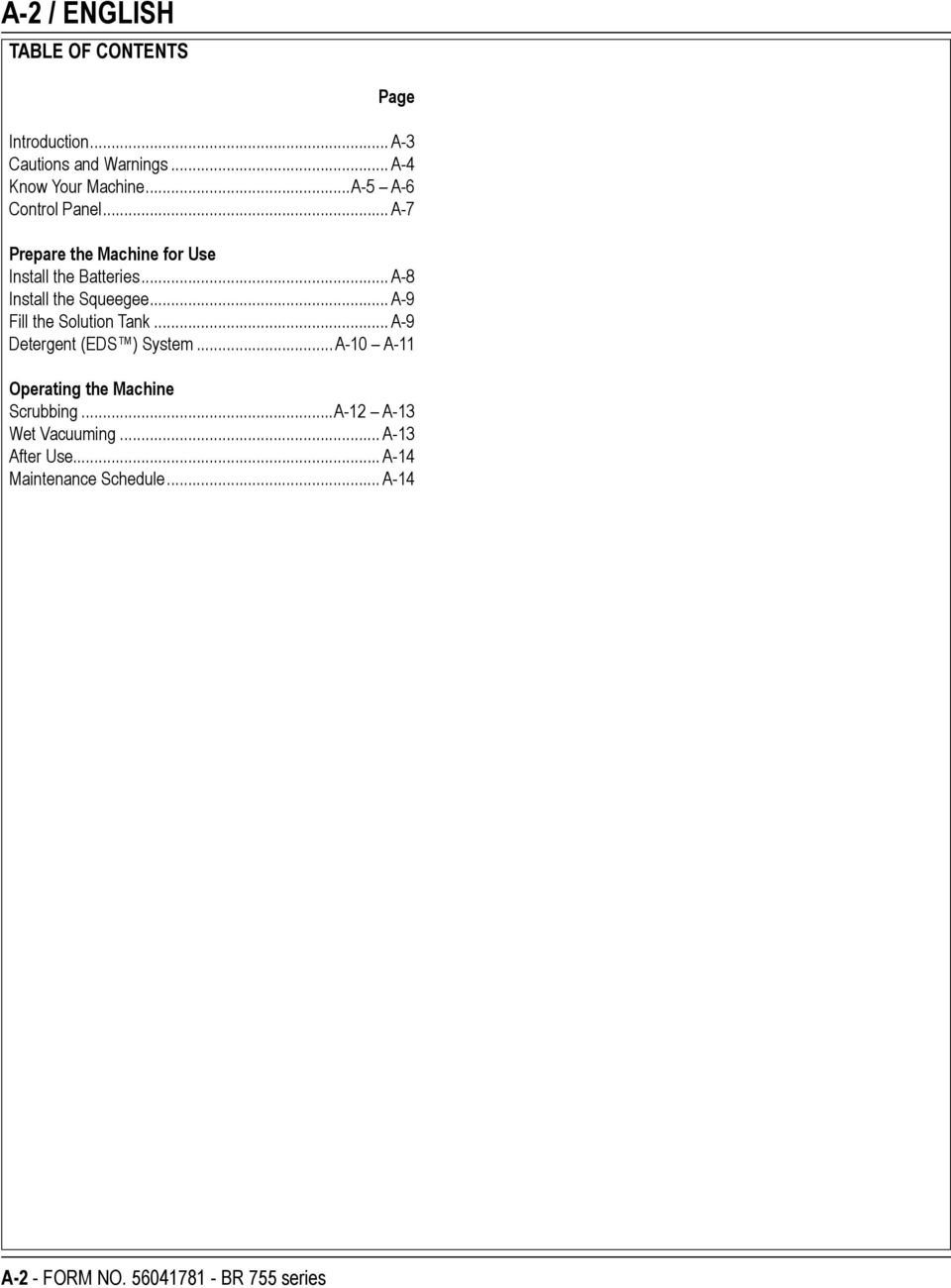 .. A-9 Fill the Solution Tank... A-9 Detergent (EDS ) System...A-10 A-11 Operating the Machine Scrubbing.