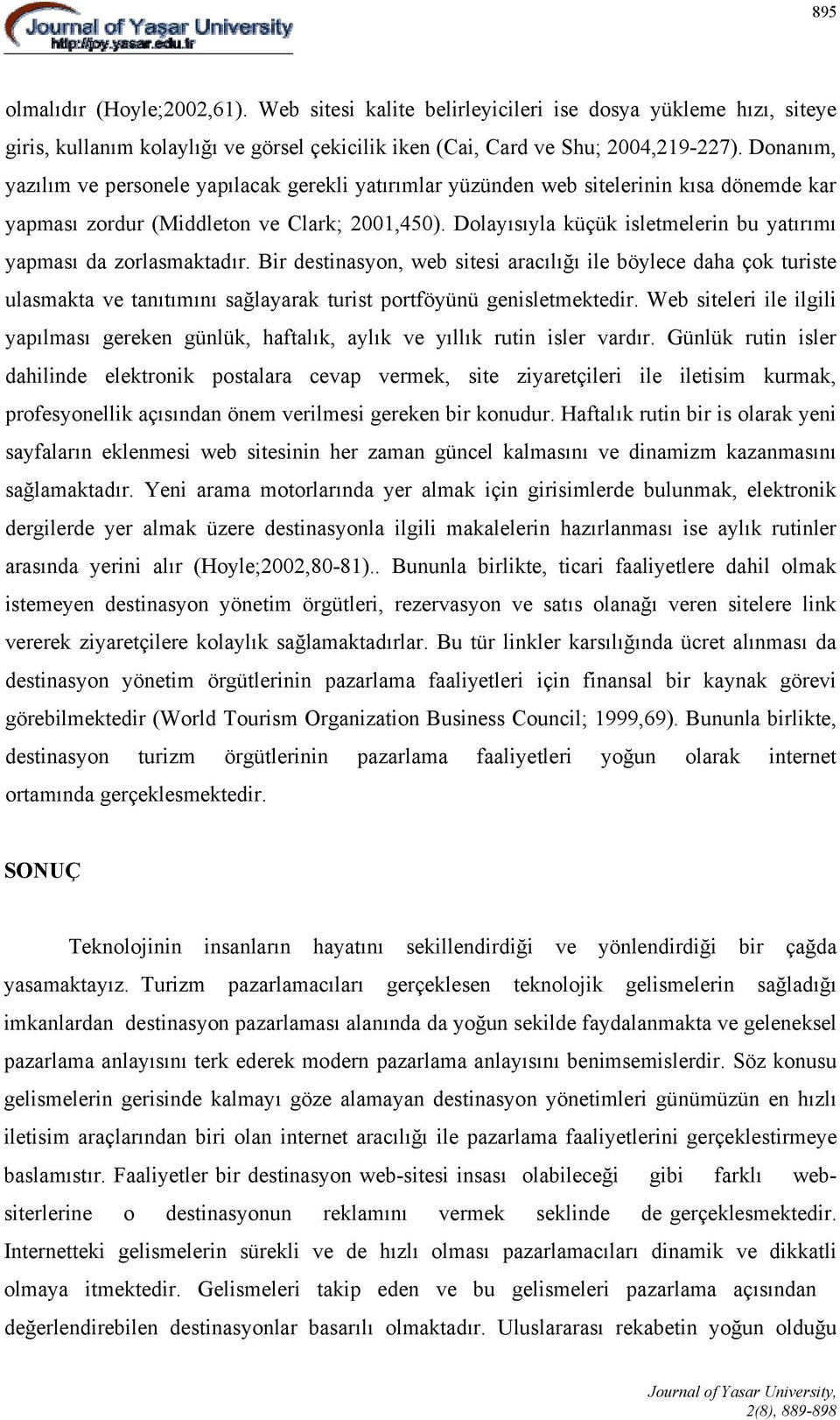 Dolayısıyla küçük isletmelerin bu yatırımı yapması da zorlasmaktadır.