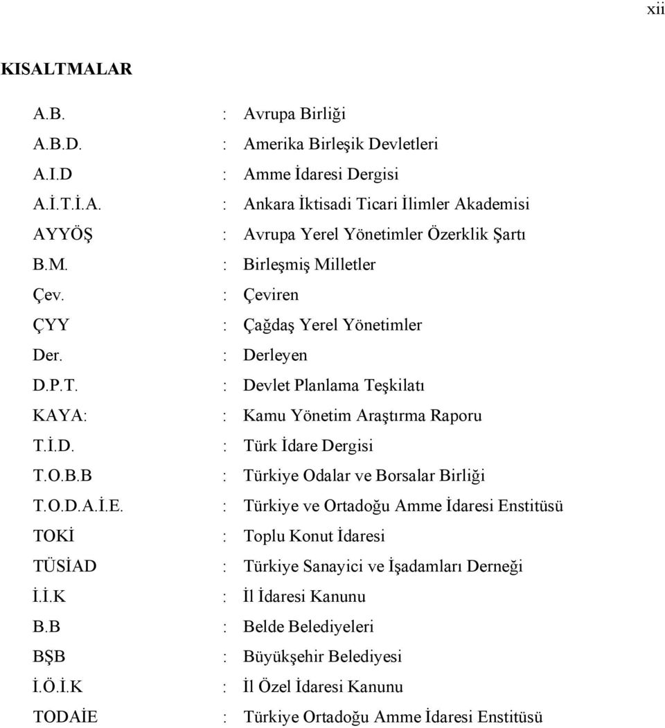 Dergisi : Ankara İktisadi Ticari İlimler Akademisi : Avrupa Yerel Yönetimler Özerklik Şartı : Birleşmiş Milletler : Çeviren : Çağdaş Yerel Yönetimler : Derleyen : Devlet Planlama