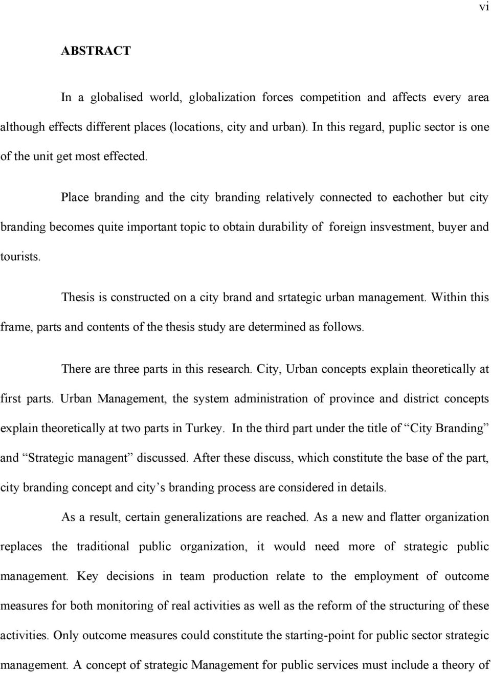 Place branding and the city branding relatively connected to eachother but city branding becomes quite important topic to obtain durability of foreign insvestment, buyer and tourists.