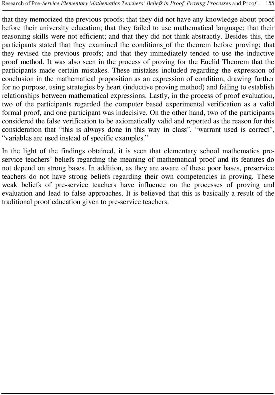 Besides this, the participants stated that they examined the conditions of the theorem before proving; that they revised the previous proofs; and that they immediately tended to use the inductive