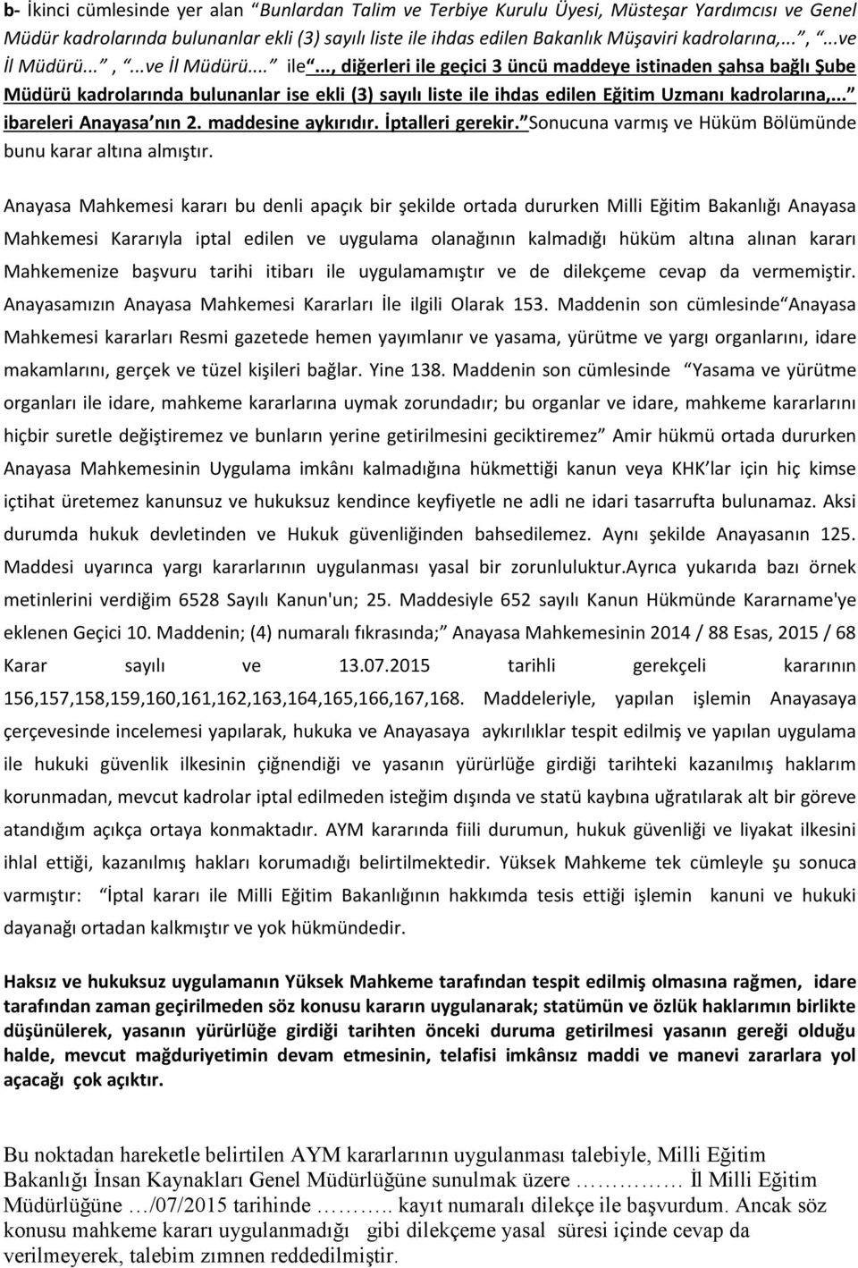 .., diğerleri ile geçici 3 üncü maddeye istinaden şahsa bağlı Şube Müdürü kadrolarında bulunanlar ise ekli (3) sayılı liste ile ihdas edilen Eğitim Uzmanı kadrolarına,... ibareleri Anayasa nın 2.