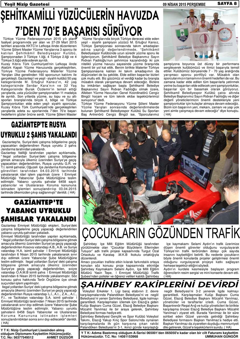 Kuzey Kıbrıs Türk Cumhuriyeti'nin Lefkoşa ilinde Atatürk Kapalı Yüzme Havuzunda gerçekleştirilen, Türkiye Yüzme Federasyonu Materler Yüzme Yarışları ülke genelinden 160 sporcunun katılımı ile