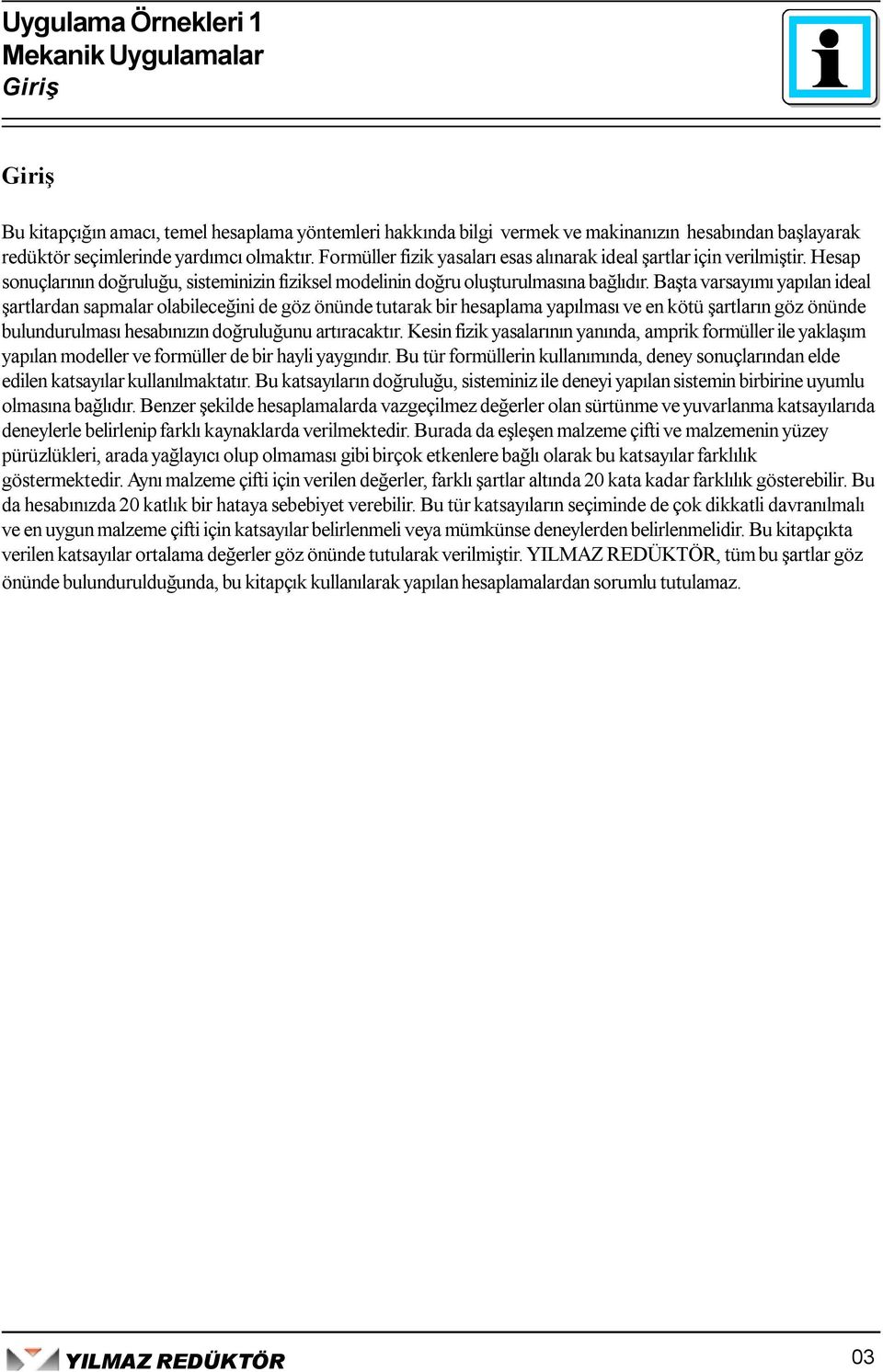 Kesin fizik ysının ynın, pik foüe ie ykşı ypın oee ve foüe e i yi yygını. u tü foüein kunıın, eney sonuçınn ee eien ktsyı kunıkttı.