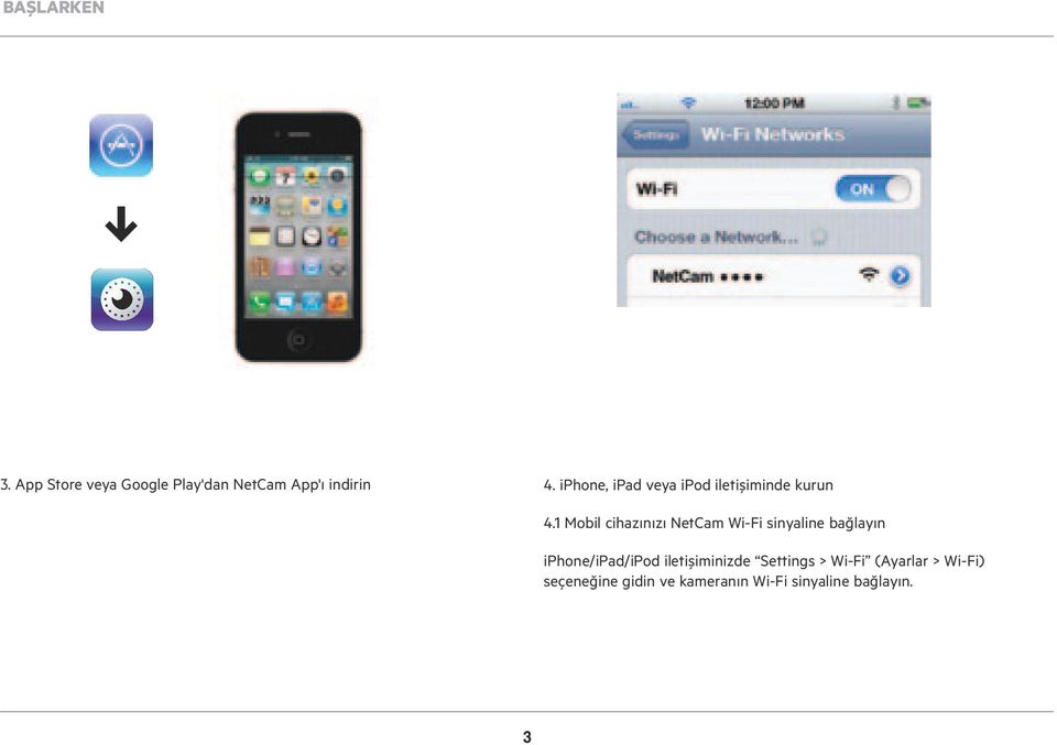 1 Mobil cihazınızı NetCam Wi-Fi sinyaline bağlayın iphone/ipad/ipod