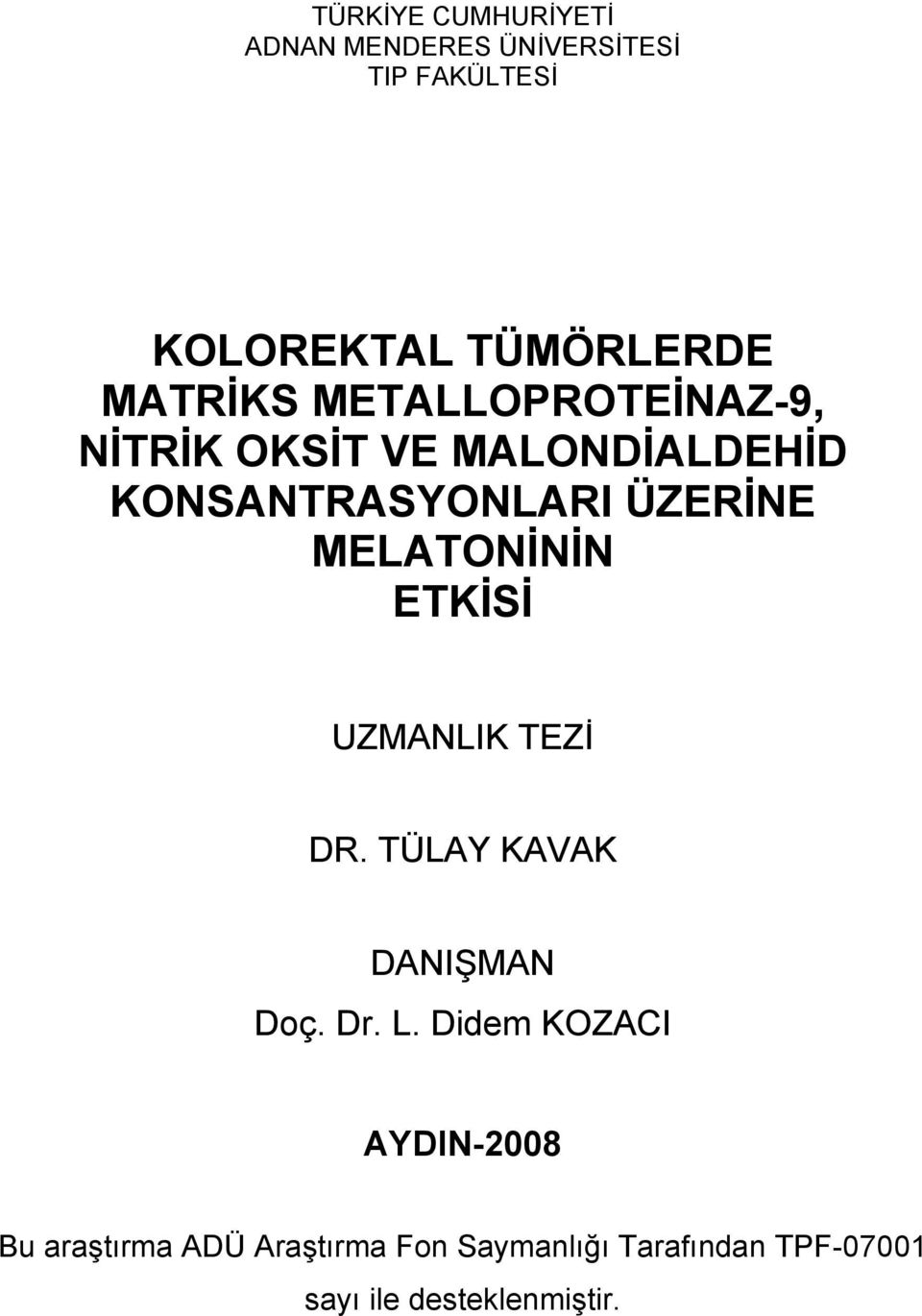 MELATONİNİN ETKİSİ UZMANLIK TEZİ DR. TÜLAY KAVAK DANIŞMAN Doç. Dr. L.