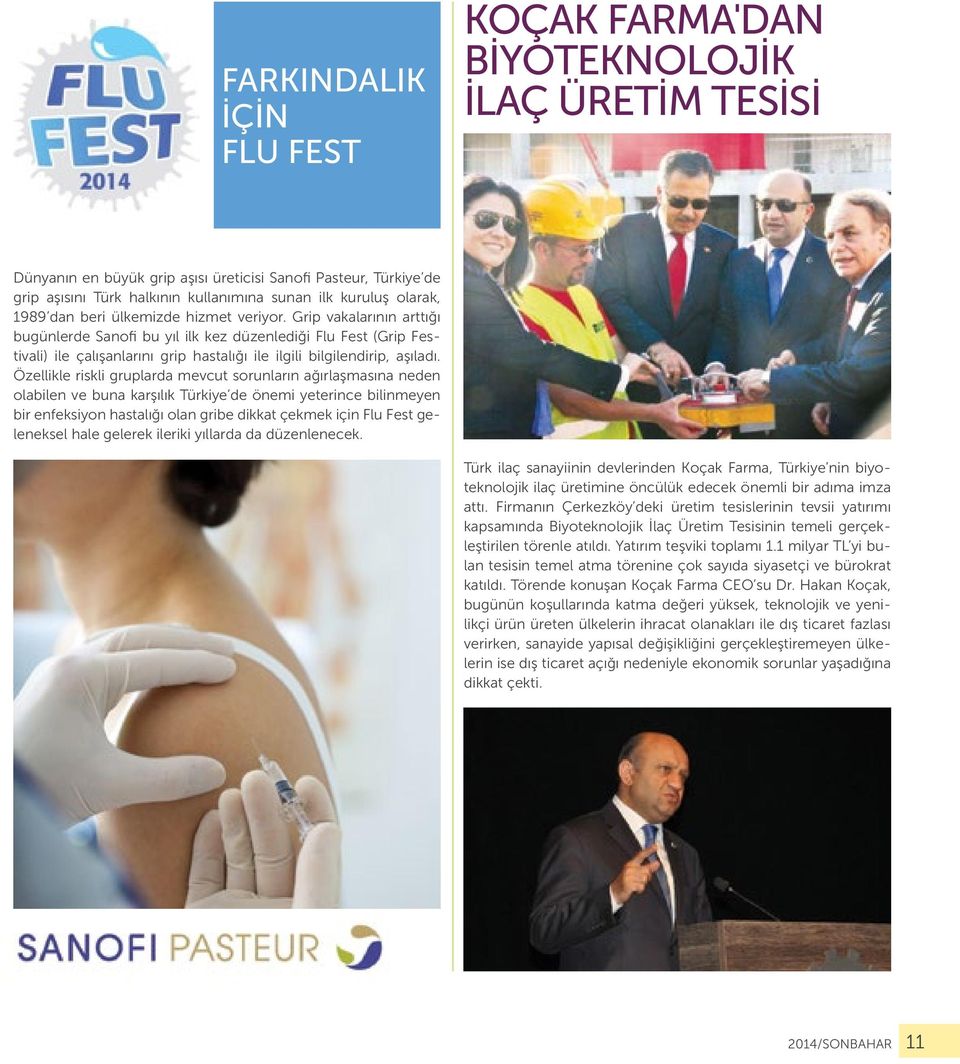 Grip vakalarının arttığı bugünlerde Sanofi bu yıl ilk kez düzenlediği Flu Fest (Grip Festivali) ile çalışanlarını grip hastalığı ile ilgili bilgilendirip, aşıladı.