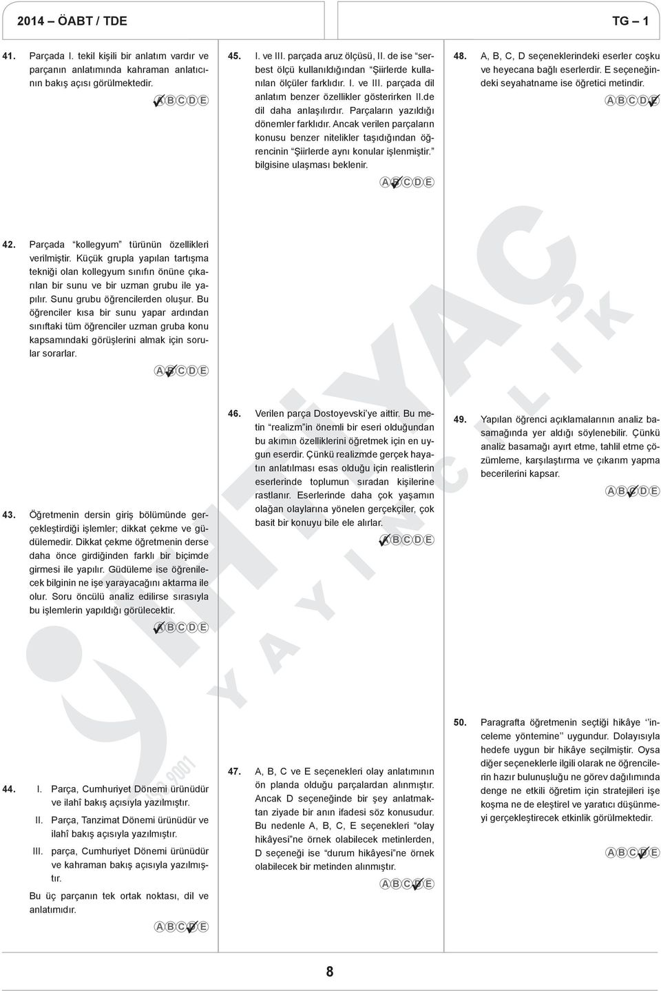 Parçaların yazıldığı dönemler farklıdır. Ancak verilen parçaların konusu benzer nitelikler taşıdığından öğrencinin Şiirlerde aynı konular işlenmiştir. bilgisine ulaşması beklenir. 48.