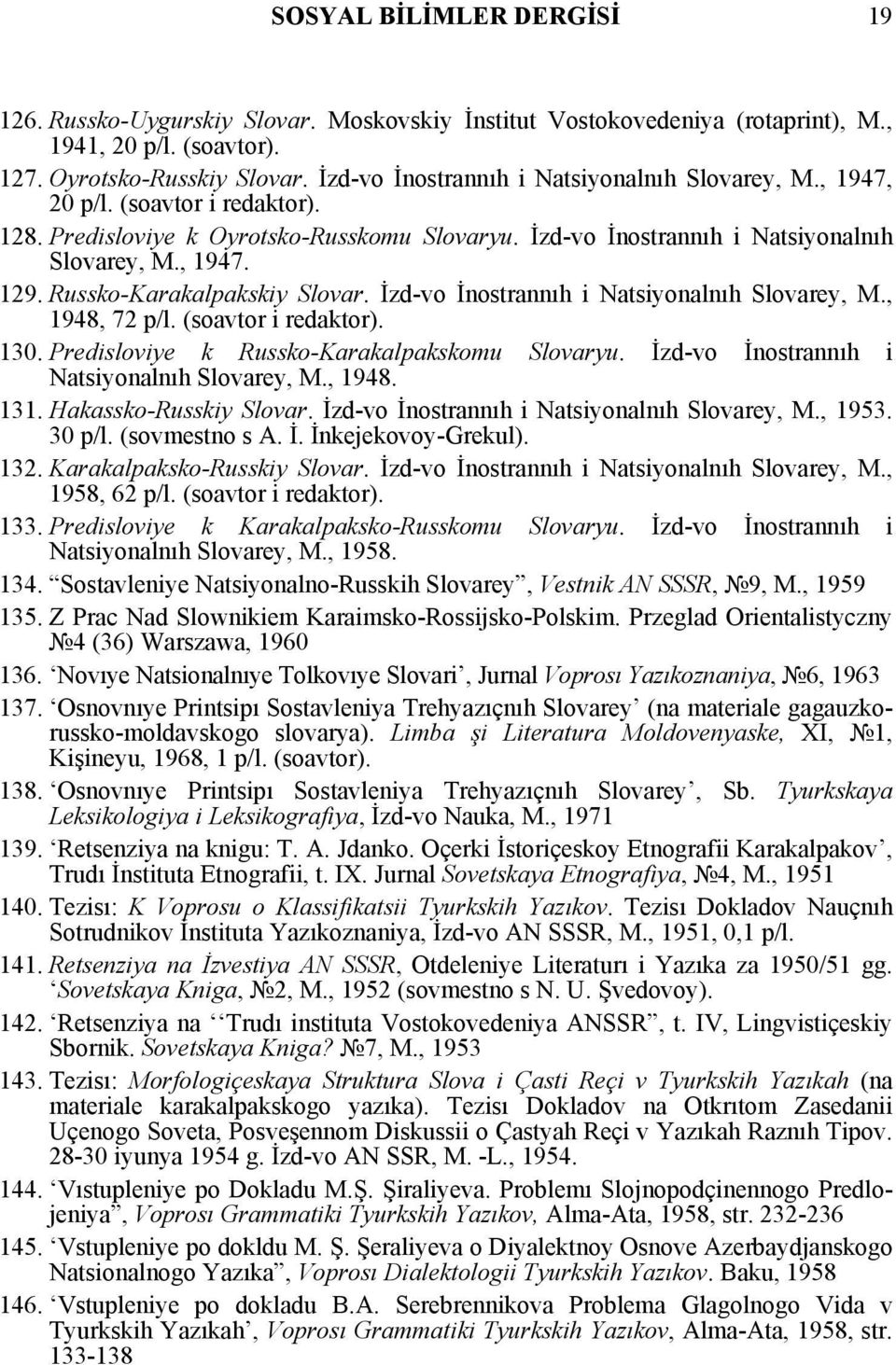 Russko-Karakalpakskiy Slovar. İzd-vo İnostrannıh i Natsiyonalnıh Slovarey, M., 1948, 72 p/l. (soavtor i redaktor). 130. Predisloviye k Russko-Karakalpakskomu Slovaryu.