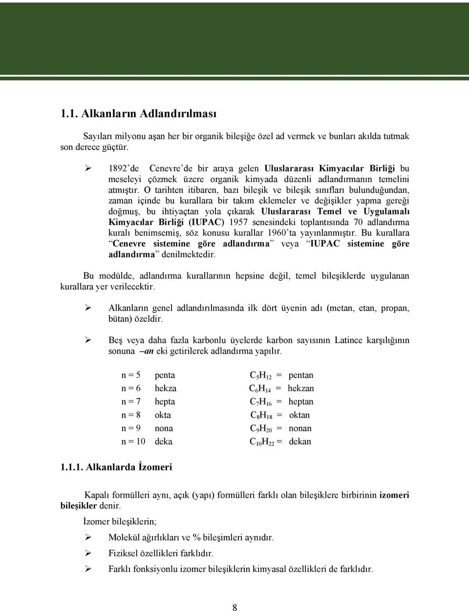 O tarihten itibaren, bazı bileşik ve bileşik sınıfları bulunduğundan, zaman içinde bu kurallara bir takım eklemeler ve değişikler yapma gereği doğmuş, bu ihtiyaçtan yola çıkarak Uluslararası Temel ve